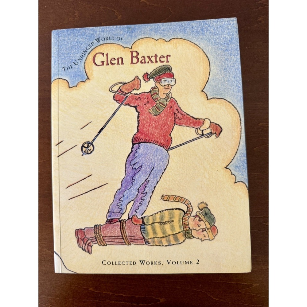 The Unhinged World of Glen Baxter Collected Works, Volume 2